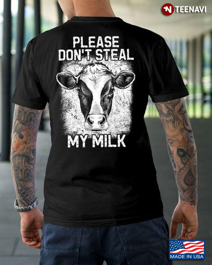 Cow Please Don't Steal My Milk For Animal Lover