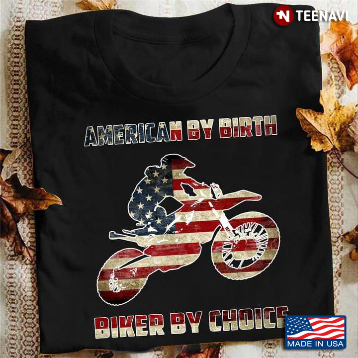 American By Birth Biker By Choice For Motorcycle Lover