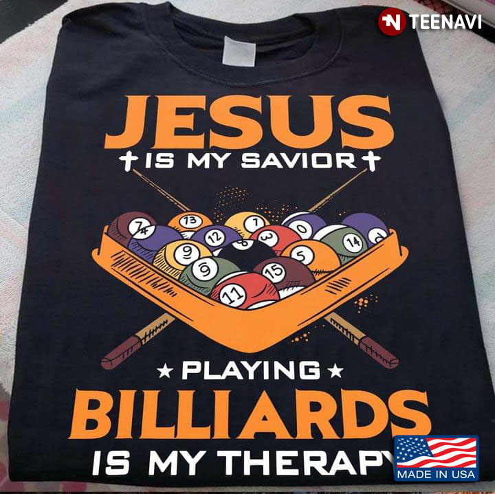 Jesus Is My Savior Playing Billiards Is My Therapy