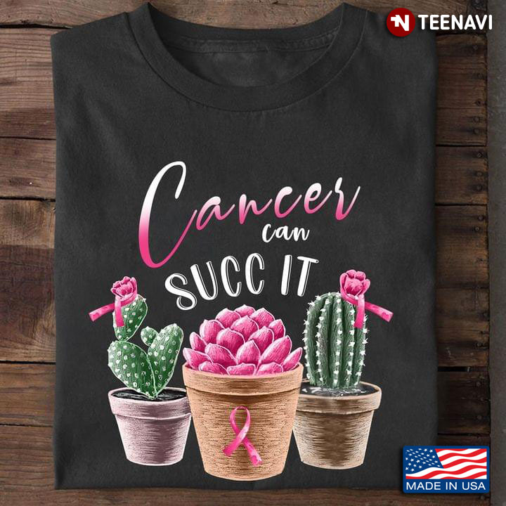 Breast Cancer Awareness Cancer Can Succ It Succulent And Cactuses For Garden Lover