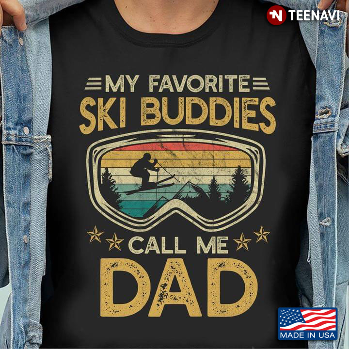 Vintage My Favorite Ski Buddies Call Me Dad For Father's Day