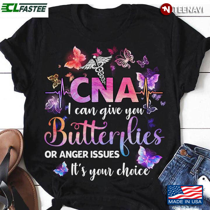 CNA I Can Give You Butterflies Or Anger Issues It's Your Choice