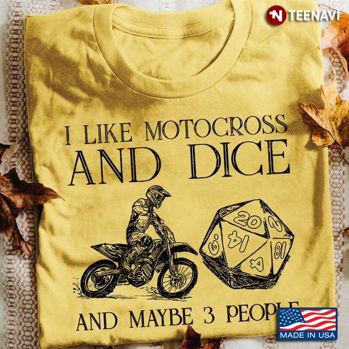 I Like Motocross And Dice And Maybe 3 People