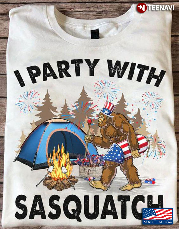 Camping I Party With Sasquatch Happy Independence Day For 4th Of July