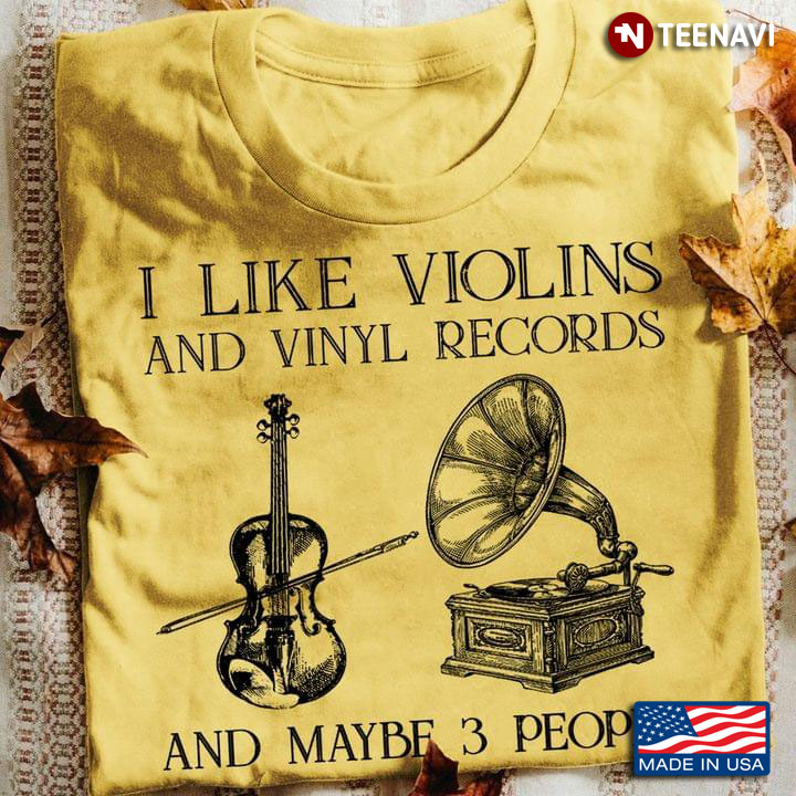I Like Violins And Vinyl Records And Maybe 3 People For Music Lover