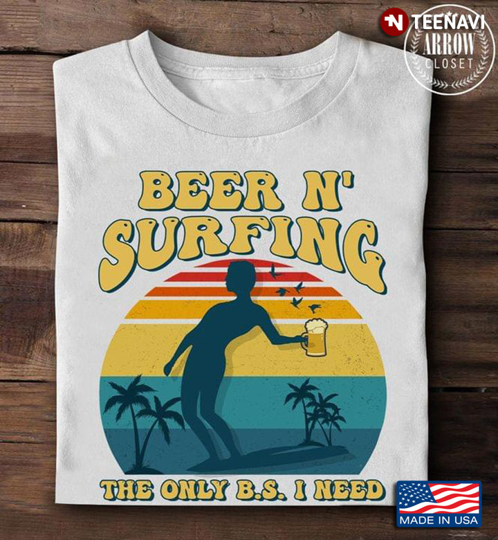 Vintage Beer N' Surfing The Only B.S I Need