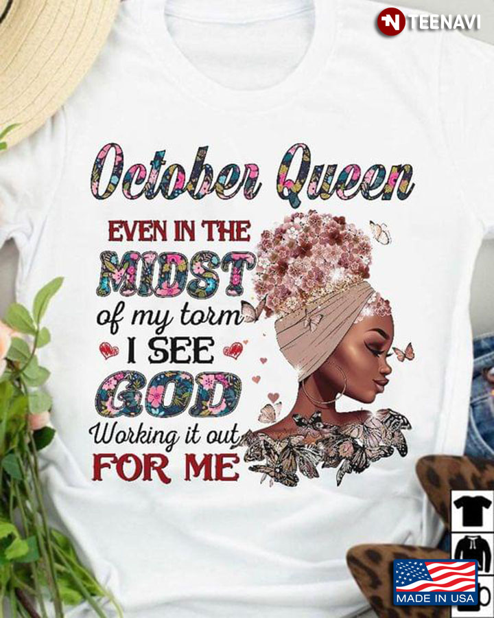 October Queen Even In The Midst Of My Torm I See God Working It Out For Me