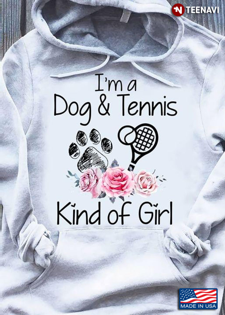 I'm A Dog And Tennis Kind Of Girl