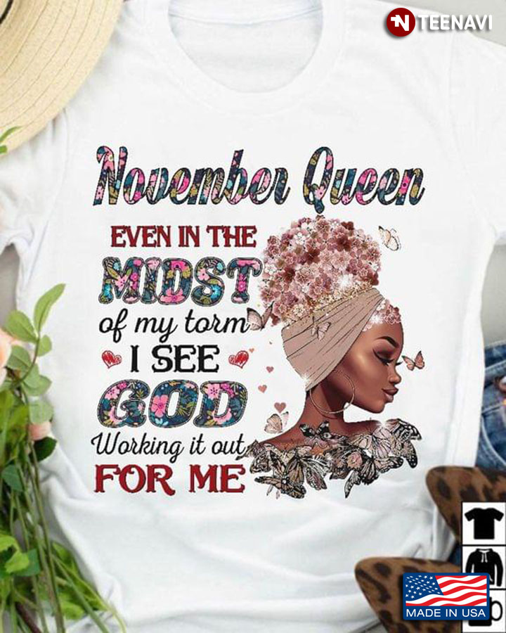 November Queen Even In The Midst Of My Torm I See God Working It Out For Me