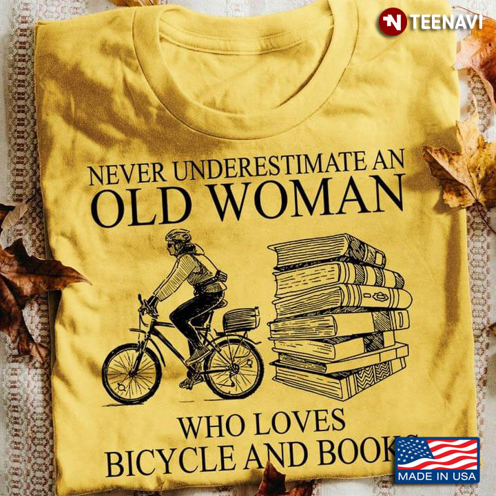 Never Underestimate An Old Woman Who Loves Bicycle And Books