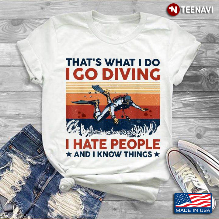 Vintage That's What I Do I Go Diving I Hate People And I Know Things