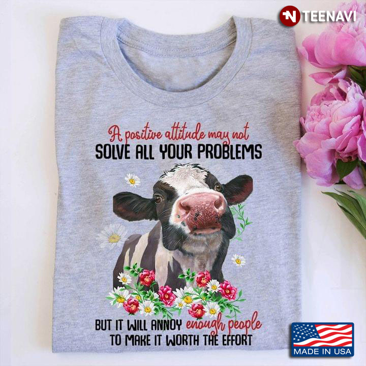 Cow A Positive Attitude May Not Solve All Your Problems For Animal Lover