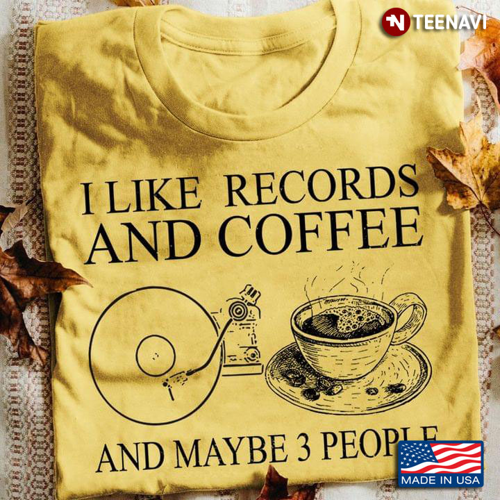 I Like Records And Coffee And Maybe 3 People
