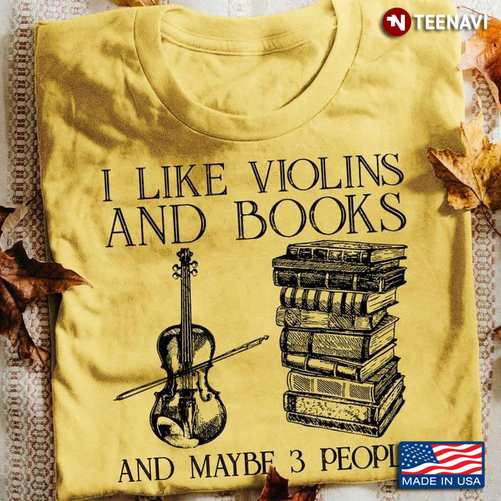 I Like Violins And Books And Maybe 3 People