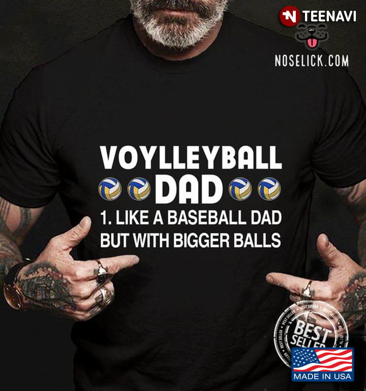 Volleyball Dad Like A Baseball Dad But With Bigger Balls For Father's Day