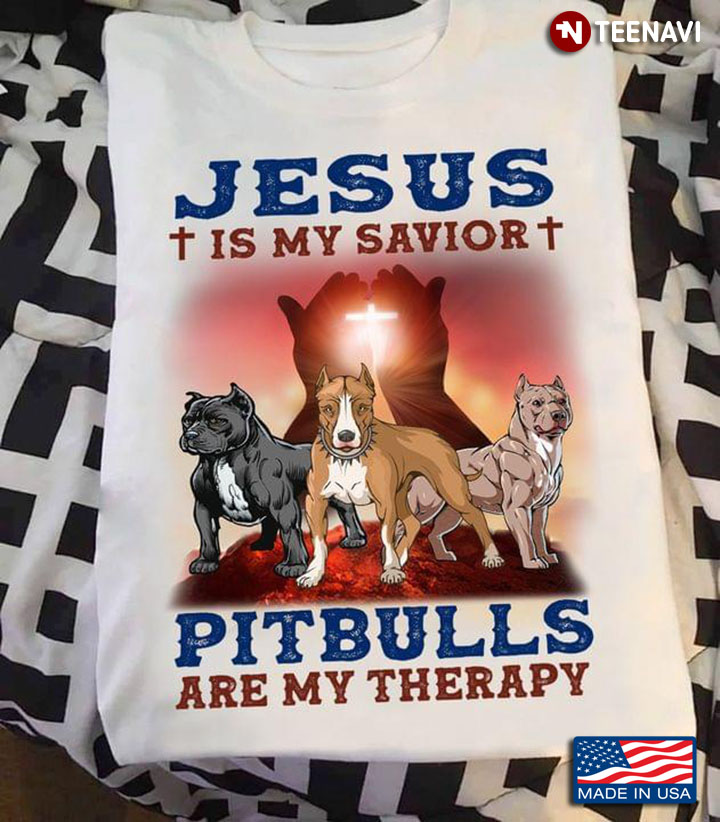 Jesus Is My Savior Pitbulls Are My Therapy For Dog Lover