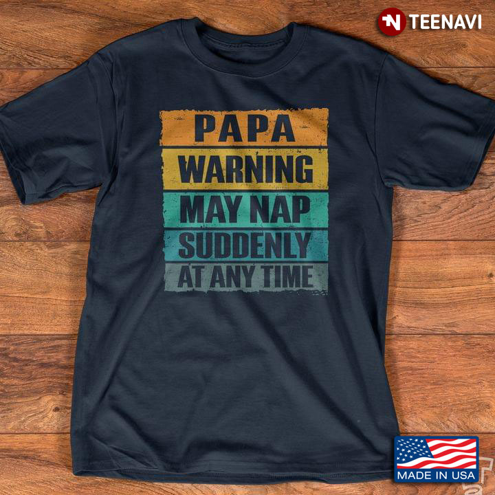 Vintage Papa Warning May Nap Suddenly At Any Time For Father's Day