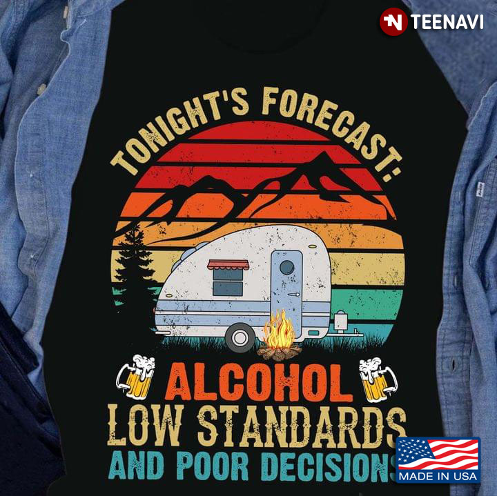 Vintage Tonight's Forecast Alcohol Low Standards And Poor Decisions For Camper