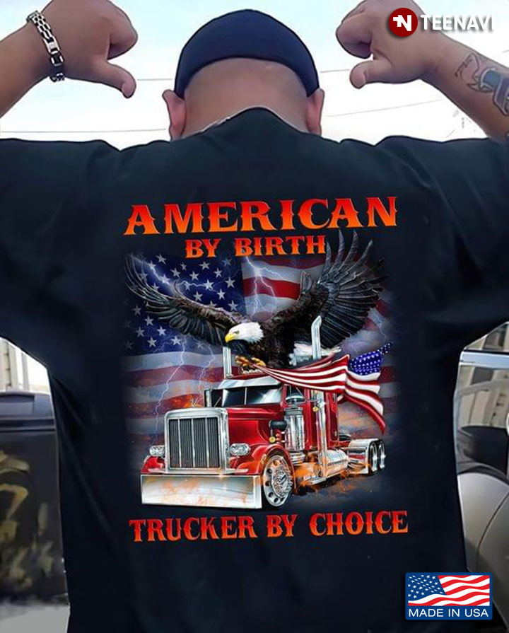 American By Birth Trucker By Choice For Trucker