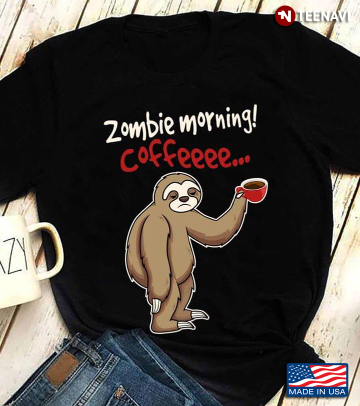 Sloth Zombie Morning Coffeeee