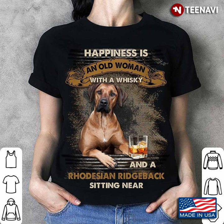 Happiness Is An Woman With A Whisky And A Rhodesian Ridgeback Sitting Near For Dog Lover