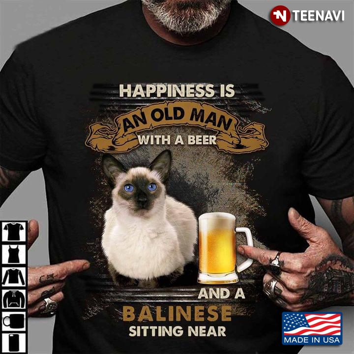 Happiness Is An Old Man With A Beer And A Balinese Sitting Near For Cat Lover
