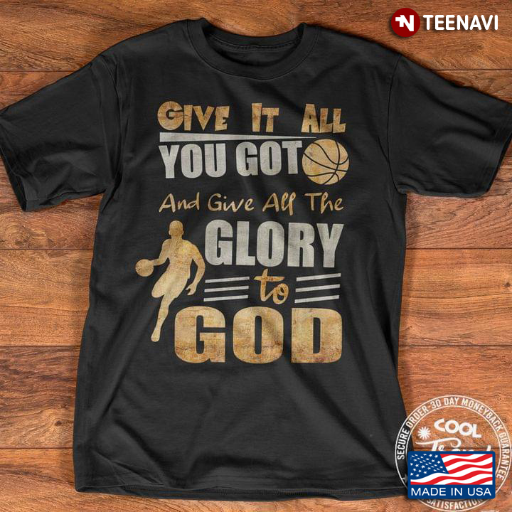 Basketball Give It All You Got And Give All The Glory To God For Sport Lover