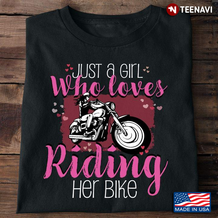 Just A Girl Who Loves Riding Her Bike For Motorcycle Lover