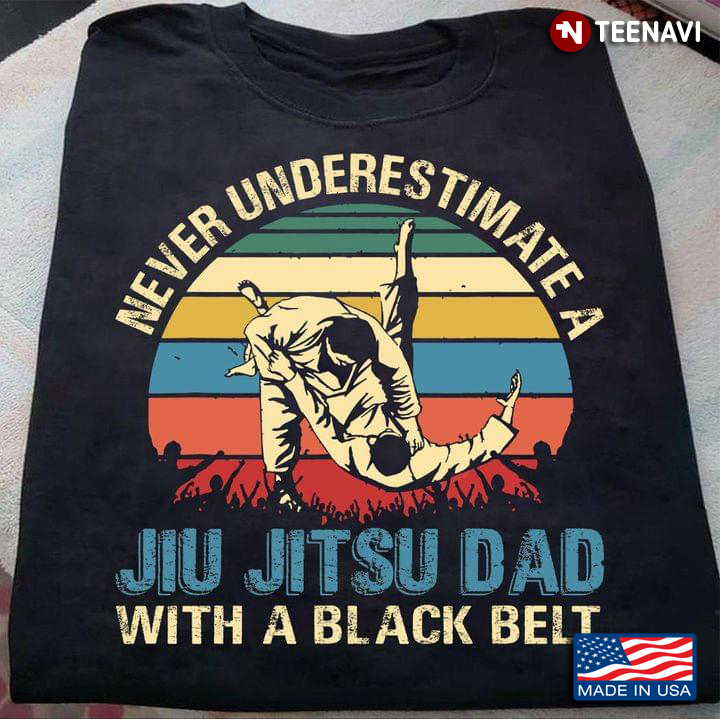 Vintage Never Underestimate A Jiu Jitsu Dad With A Black Belt For Father's Day