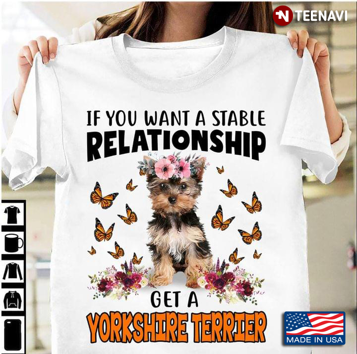 If You Want To Stable Relationship Get A Yorkshire Terrier For Dog Lover