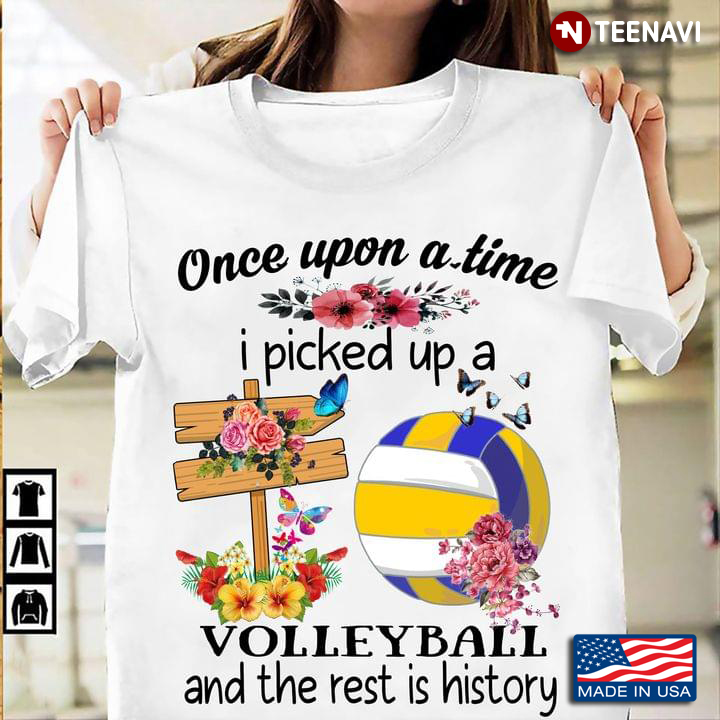 Once Upon A Time I Picked Up A Volleyball And The Rest Is History For Volleyball Lover