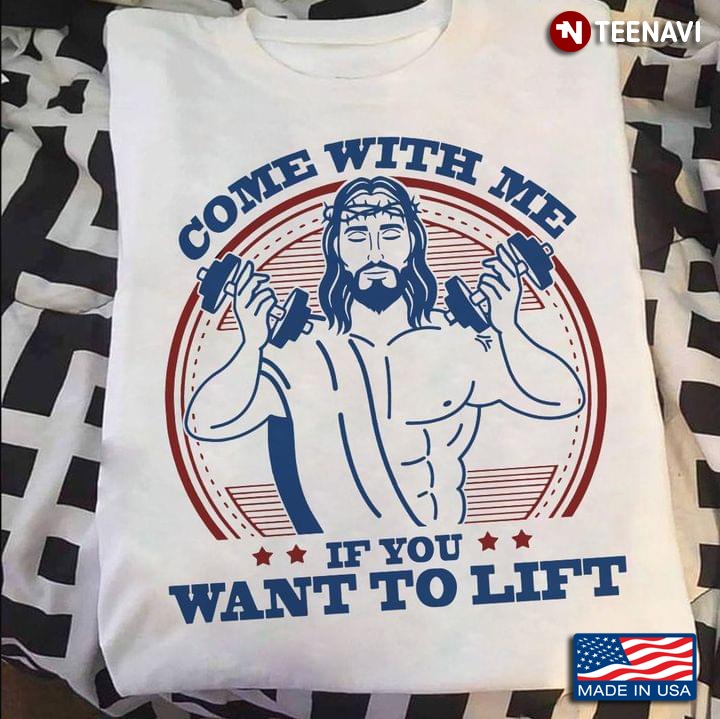 Jesus Weightlifting Come With Me If You Want To Lift