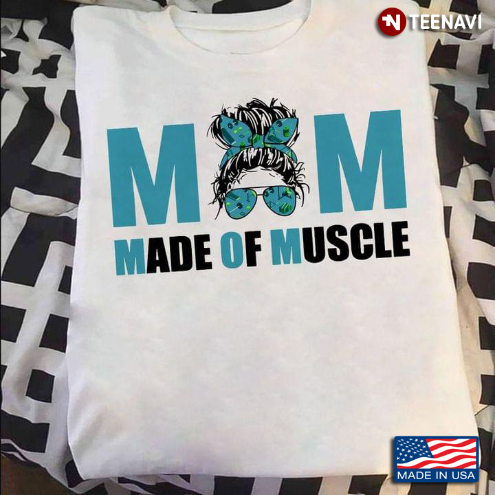 Mom Made Of Muscle For Mother's Day