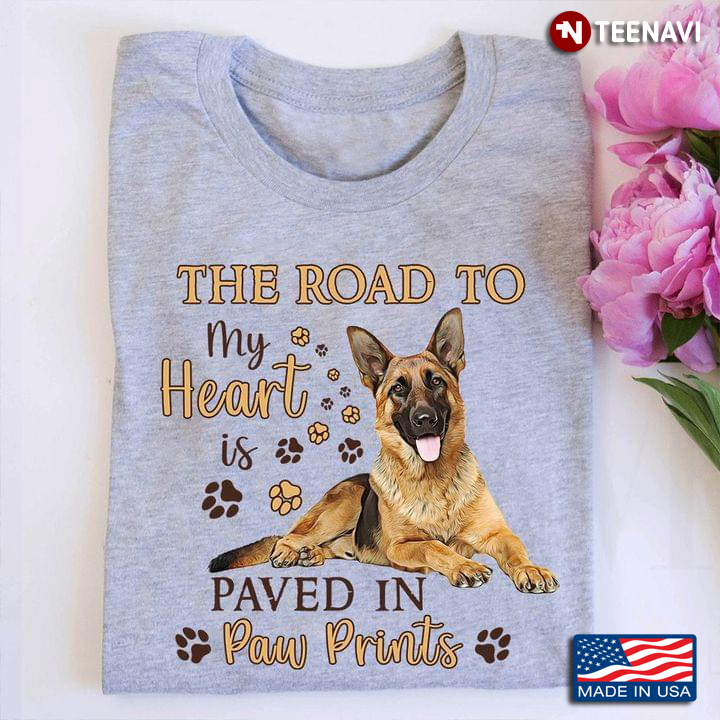 German Shepherd The Road To My Heart Is Paved In Paw Prints For Dog Lover