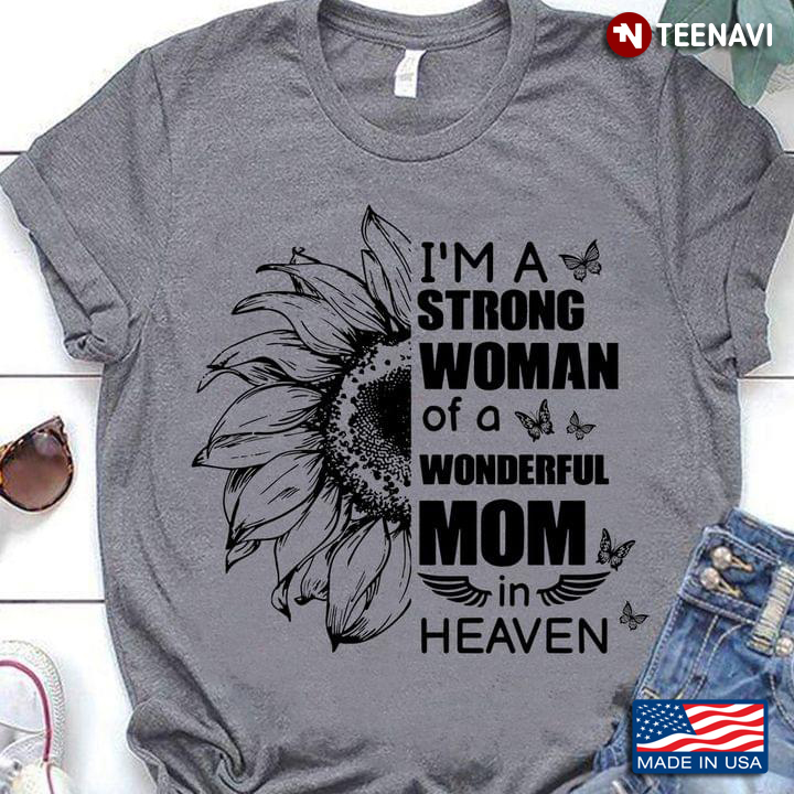 I'm A Strong Woman Of A Wonderful Mom In Heaven For Mother's Day