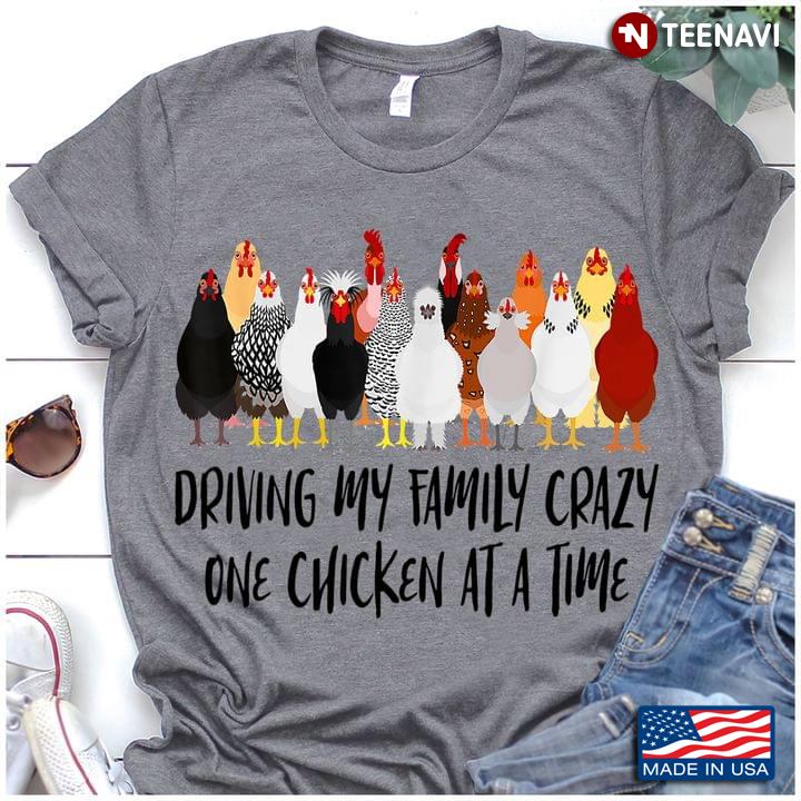 Driving My Family Crazy One Chicken At A Time For Chicken Lover