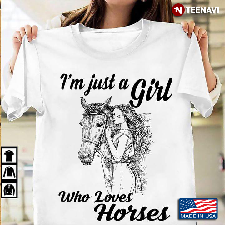 I'm Just A Girl Who Loves Horses For Horse Lover