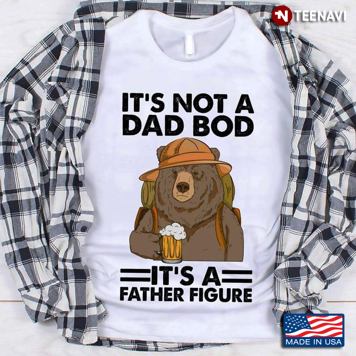 Bear With Beer It's Not A Dad Bod It's A Father Figure