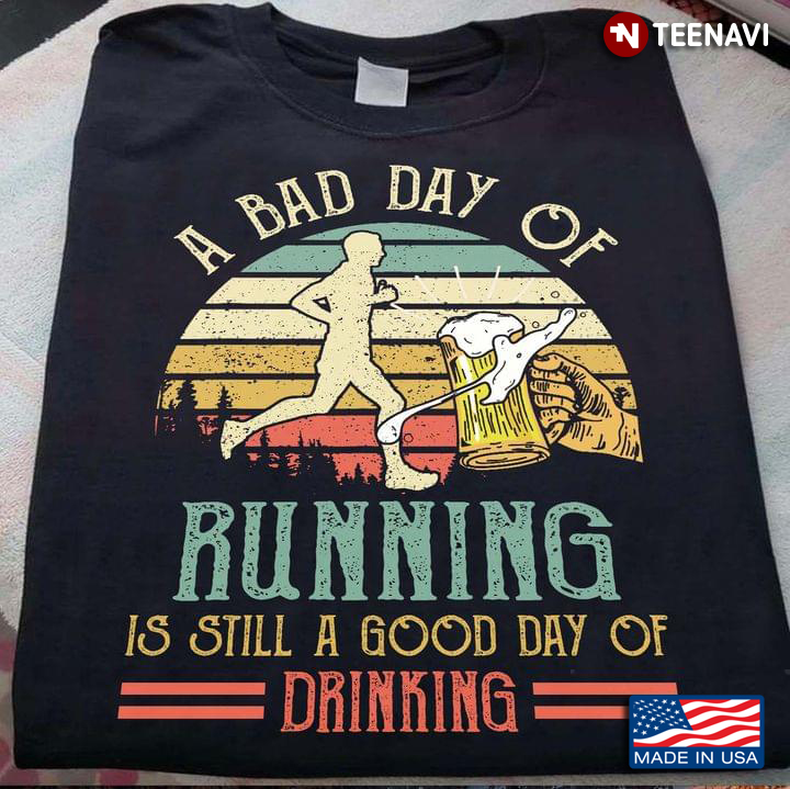 Vintage Running Man With Beer A Bad Day Of Running Is Still A Good Day Of Drinking