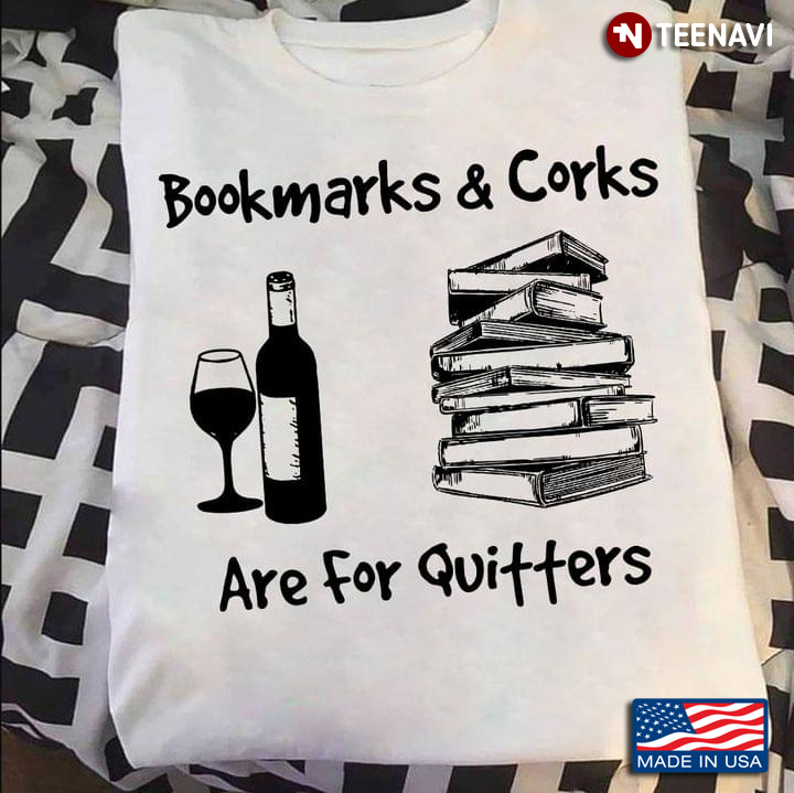 Bookmarks And Corks Are For Quitters
