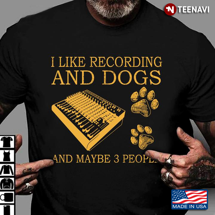 I Like Recording And Dogs And Maybe 3 People