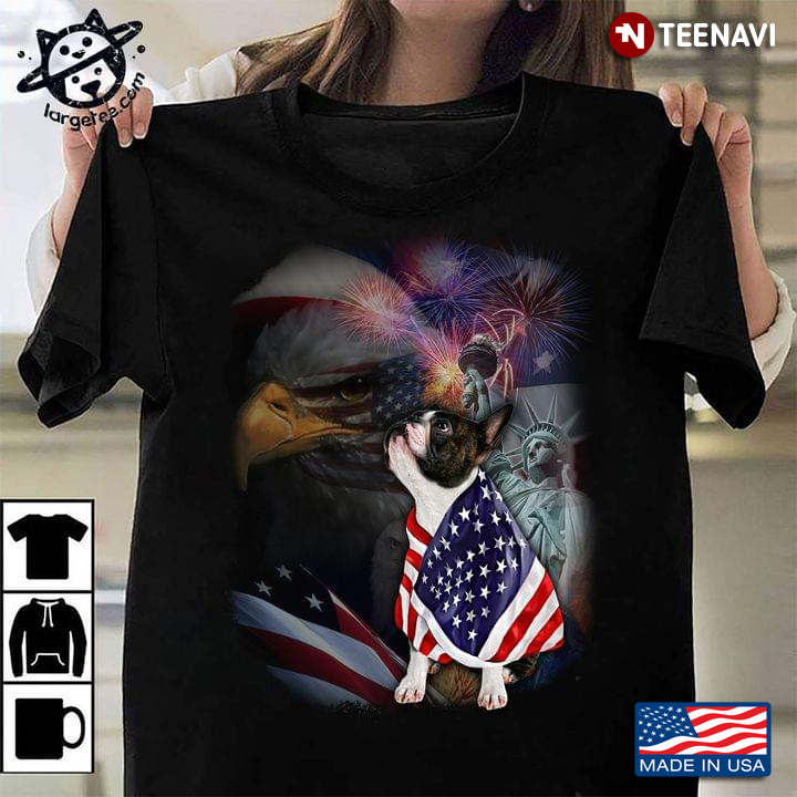 Boston Terrier Eagle American Flag Statue Of Liberty And Fireworks For 4th Of July