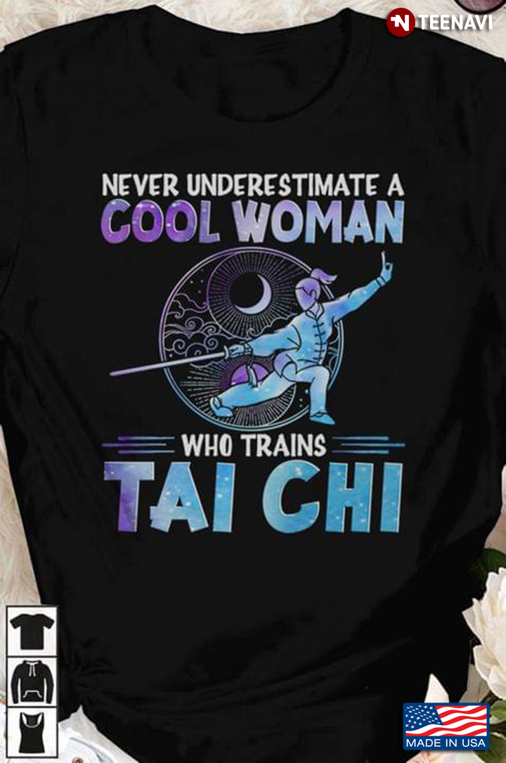 Never Underestimate A Cool Woman Who Trains Tai Chi