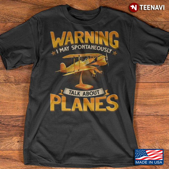 Warning I May Spontaneously Talk About Planes For Plane Lover