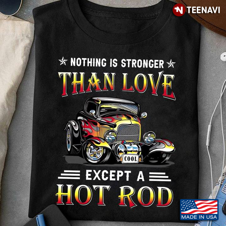 Nothing Is Stronger Than Love Except A Hot Rod