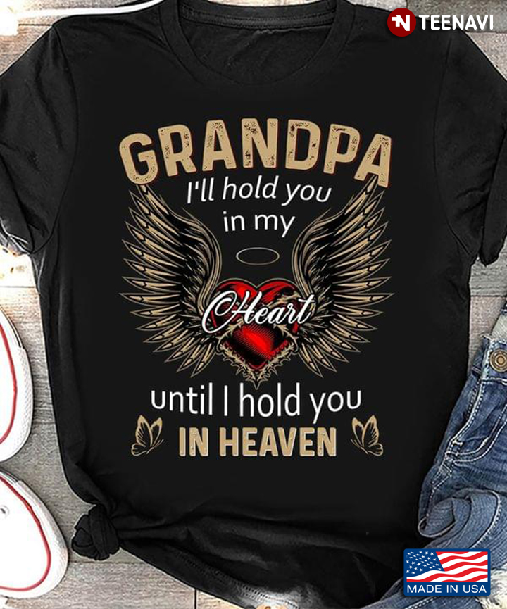 Grandpa Ill Hold You In My Heart Until I Hold You In Heaven