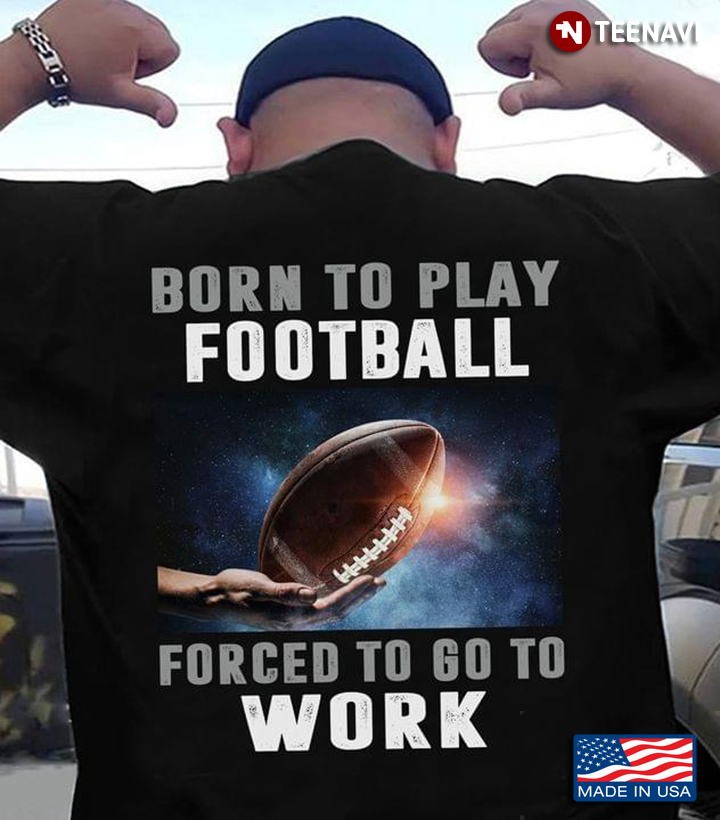 Born To Play Football Forced To Go To Work