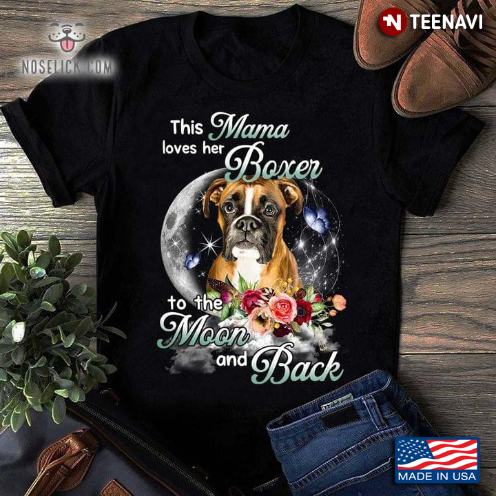 This Mama Loves Her Boxer To The Moon And Back For Dog Lover