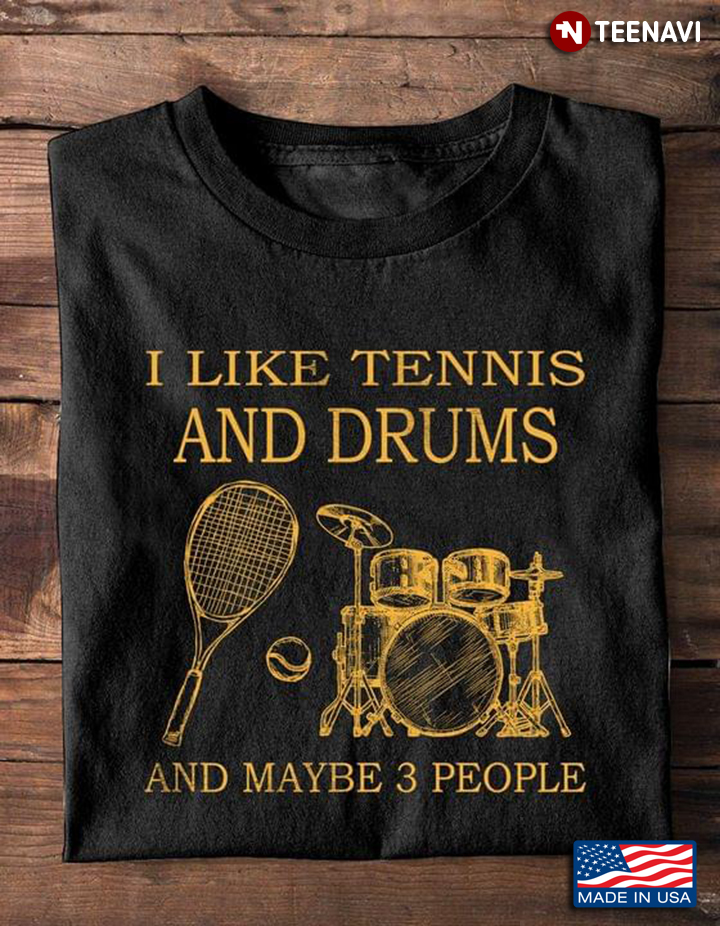I Like Tennis And Drums And Maybe 3 People