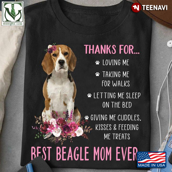Thanks For Loving Me Taking Me For Walks Best Beagle Mom Ever For Mother's Day